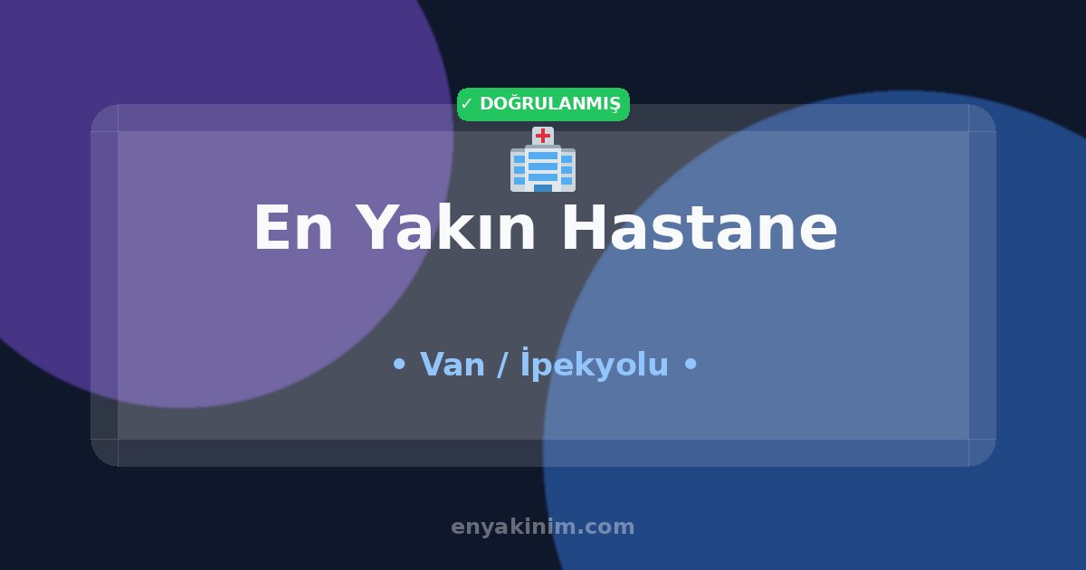 İpekyolu Hastane 🏥| İpekyolu En Yakın Hastane | EnYakinim.com