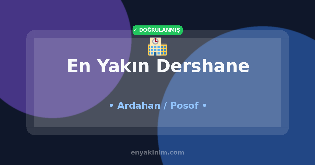 Posof Dershane 🏫| Posof En Yakın Dershane | EnYakinim.com