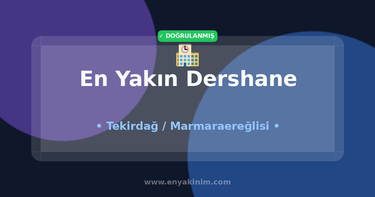 Marmaraereğlisi Dershane 🏫| Marmaraereğlisi En Yakın Dershane | EnYakinim.com