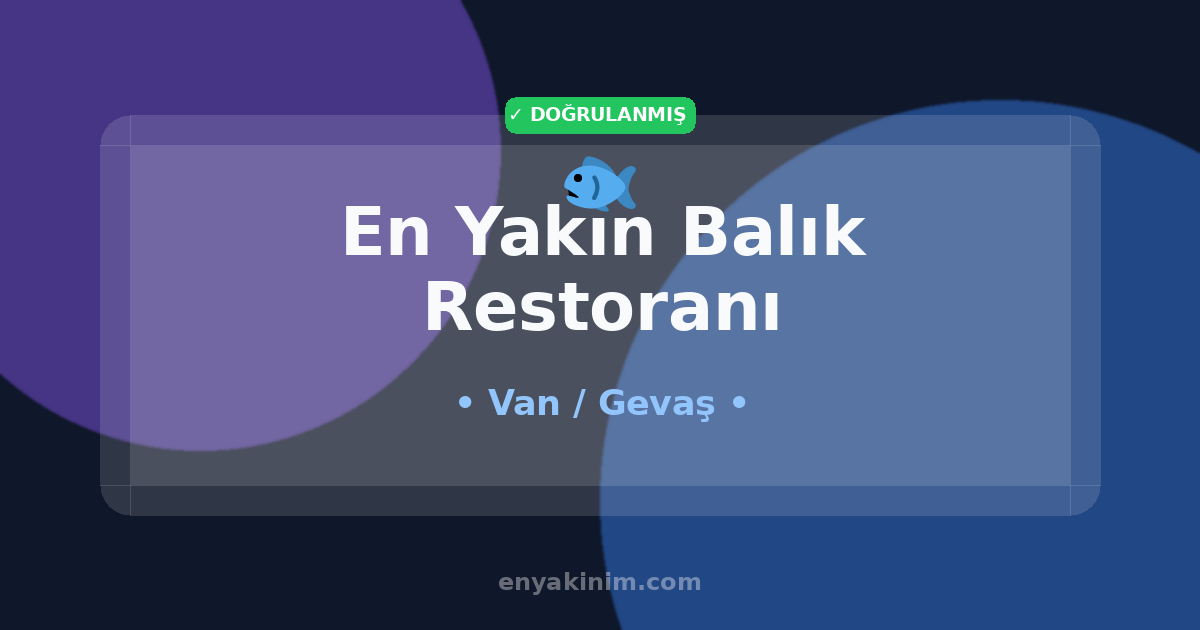 Gevaş Balık Restoranı 🐟| Gevaş En Yakın Balık Restoranı | EnYakinim.com