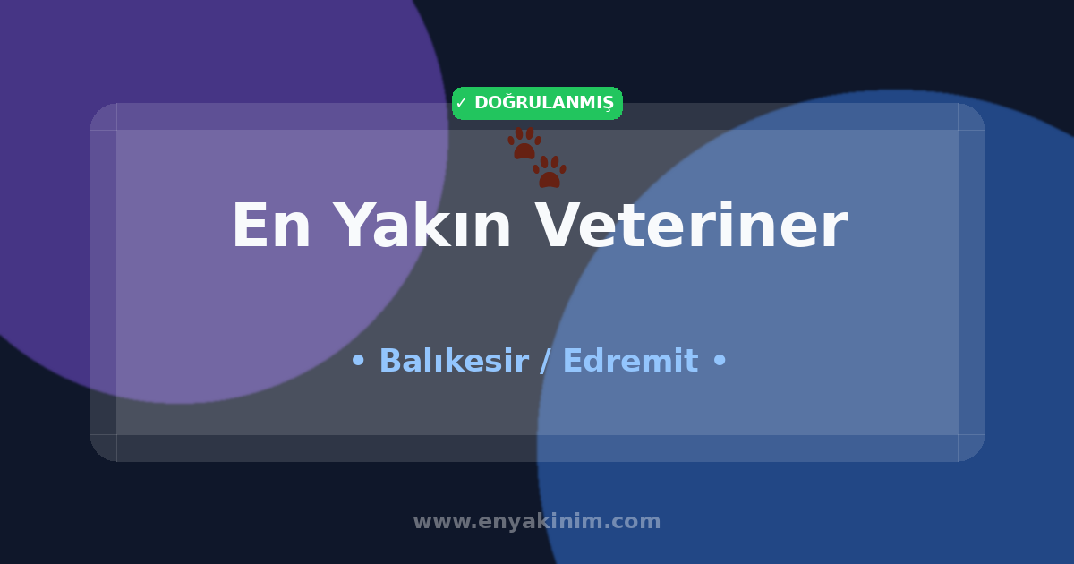 Edremit Veteriner 🐾| Edremit En Yakın Veteriner | EnYakinim.com