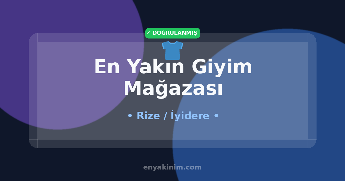 İyidere Giyim Mağazası 👕| İyidere En Yakın Giyim Mağazası | EnYakinim.com