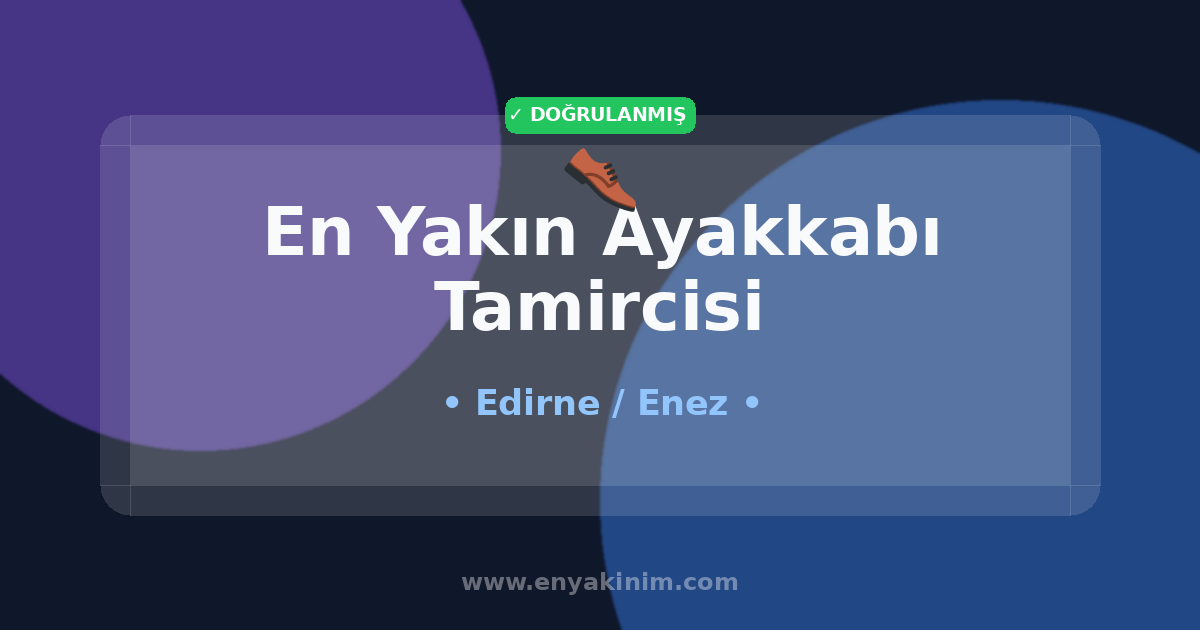Enez Ayakkabı Tamircisi 👞| Enez En Yakın Ayakkabı Tamircisi | EnYakinim.com