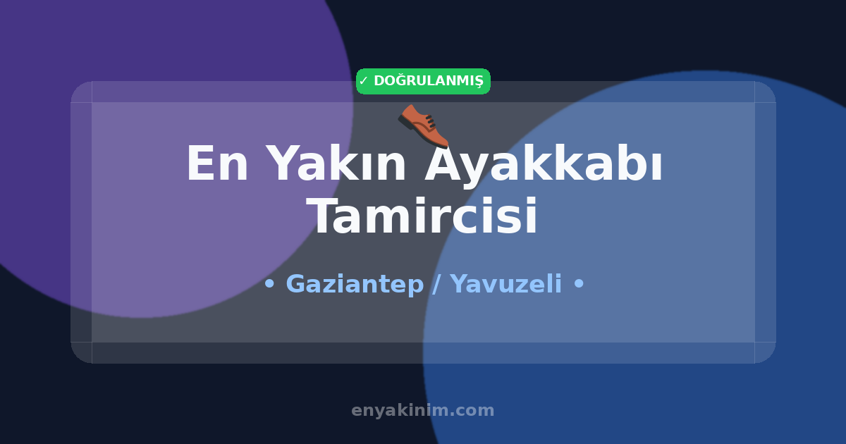 Yavuzeli Ayakkabı Tamircisi 👞| Yavuzeli En Yakın Ayakkabı Tamircisi | EnYakinim.com