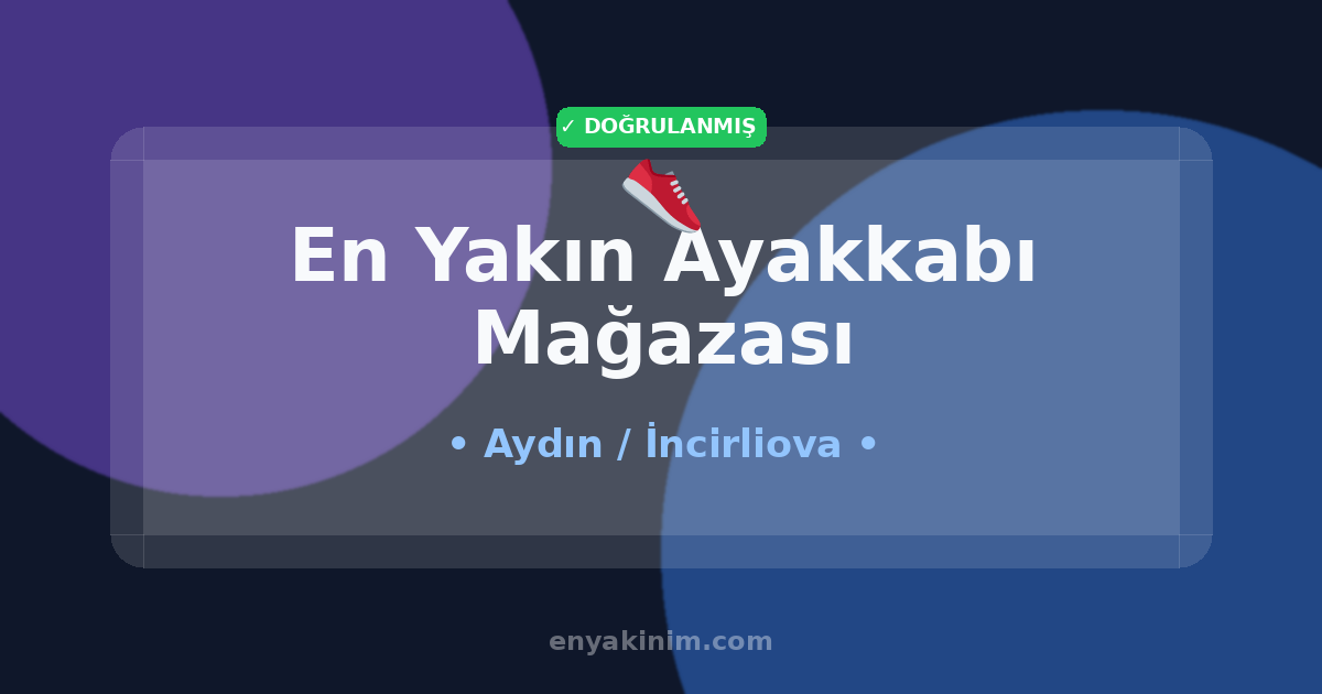 İncirliova Ayakkabı Mağazası 👟| İncirliova En Yakın Ayakkabı Mağazası | EnYakinim.com
