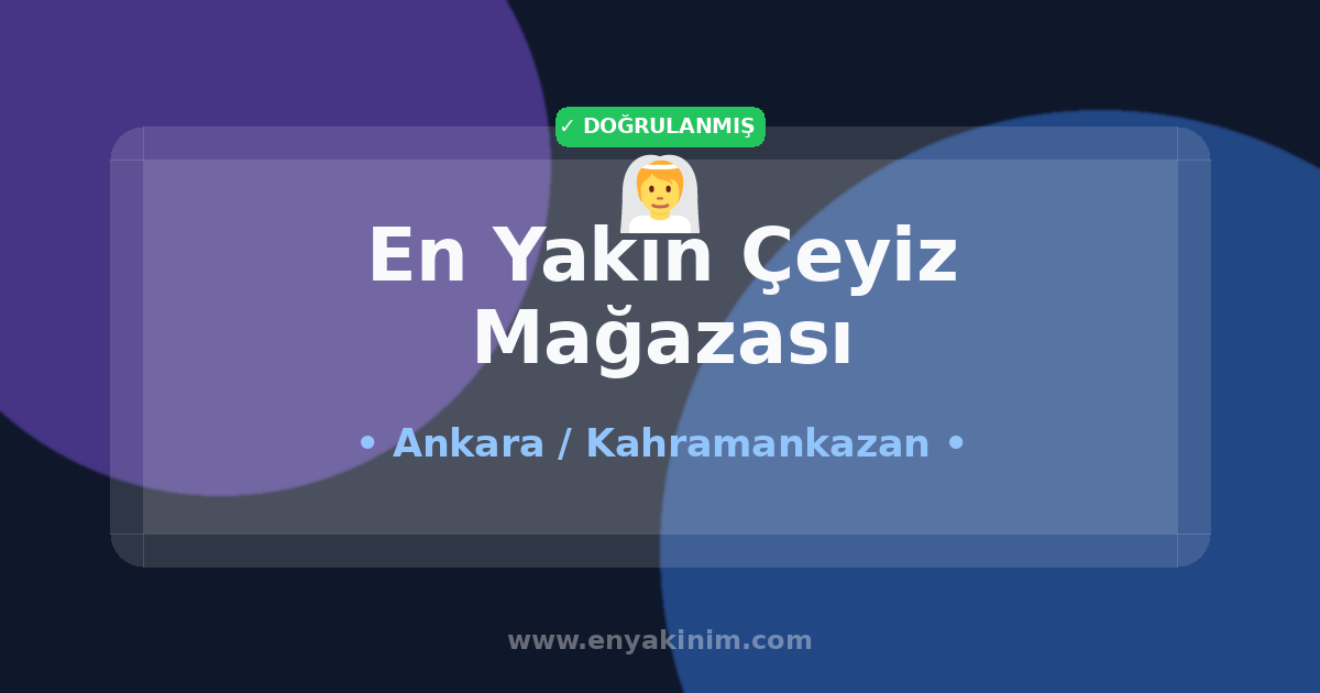 Kahramankazan Çeyiz Mağazası 👰| Kahramankazan En Yakın Çeyiz Mağazası | EnYakinim.com