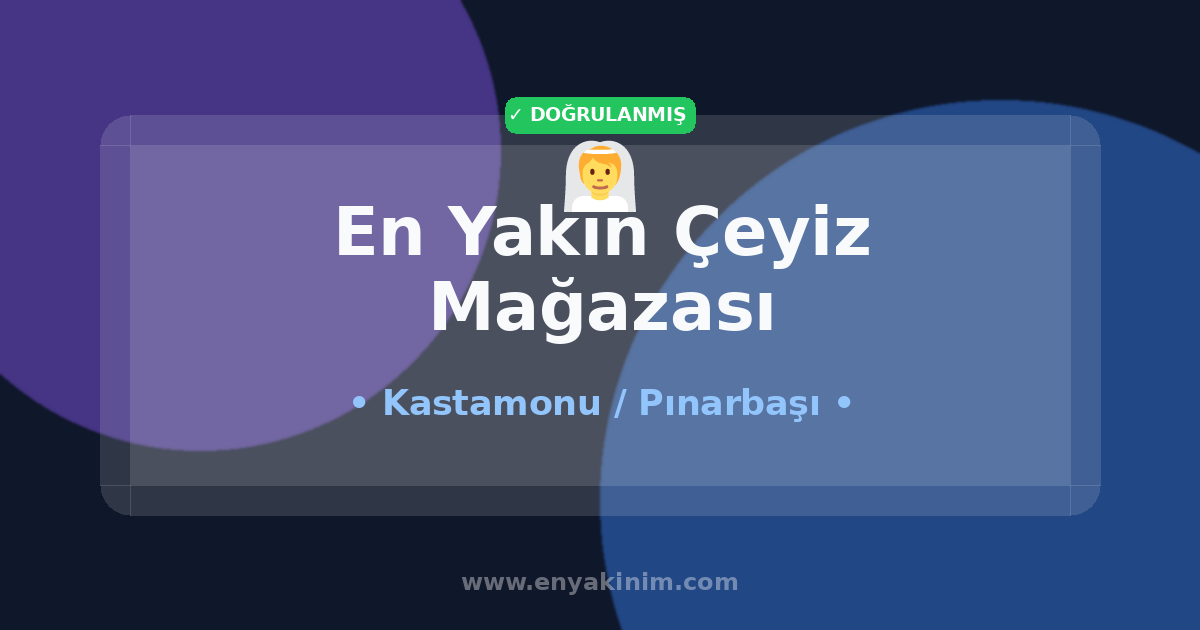 Pınarbaşı Çeyiz Mağazası 👰| Pınarbaşı En Yakın Çeyiz Mağazası | EnYakinim.com