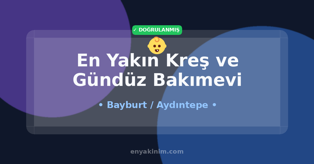 Aydıntepe Kreş ve Gündüz Bakımevi 👶| Aydıntepe En Yakın Kreş ve Gündüz Bakımevi | EnYakinim.com