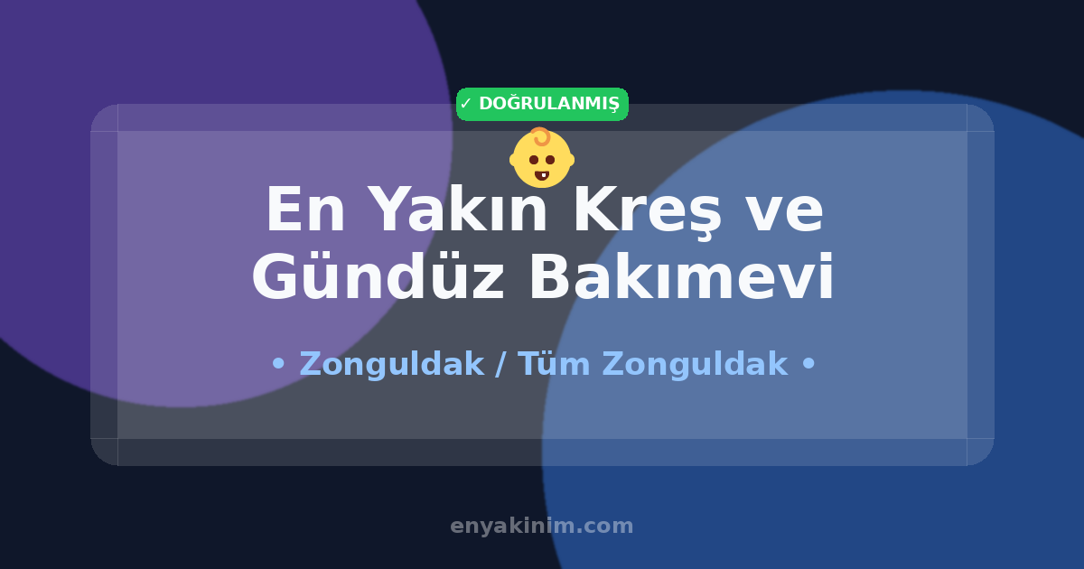 Zonguldak Kreş ve Gündüz Bakımevi 👶| Zonguldak En Yakın Kreş ve Gündüz Bakımevi | EnYakinim.com