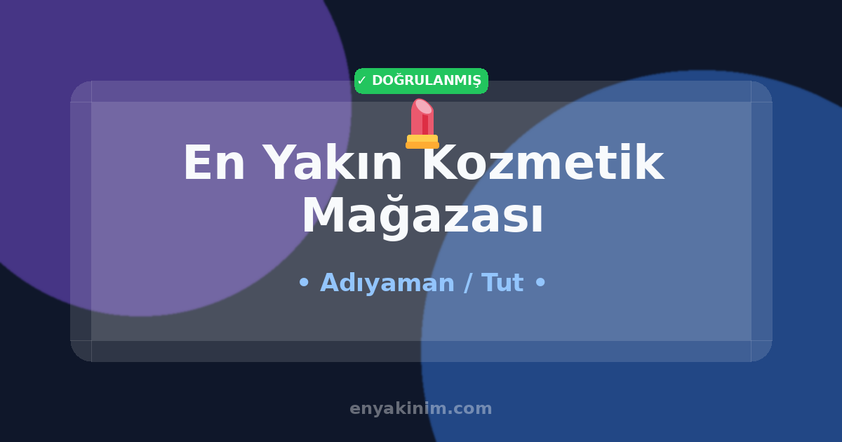 Tut Kozmetik Mağazası 💄| Tut En Yakın Kozmetik Mağazası | EnYakinim.com
