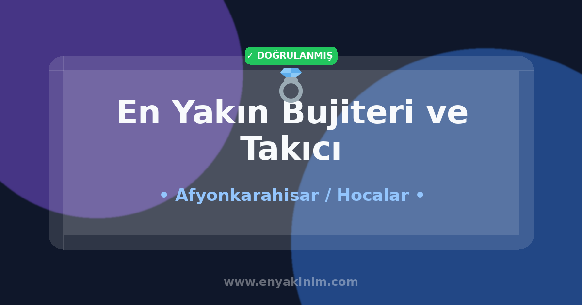 Hocalar Bujiteri ve Takıcı 💍| Hocalar En Yakın Bujiteri ve Takıcı | EnYakinim.com