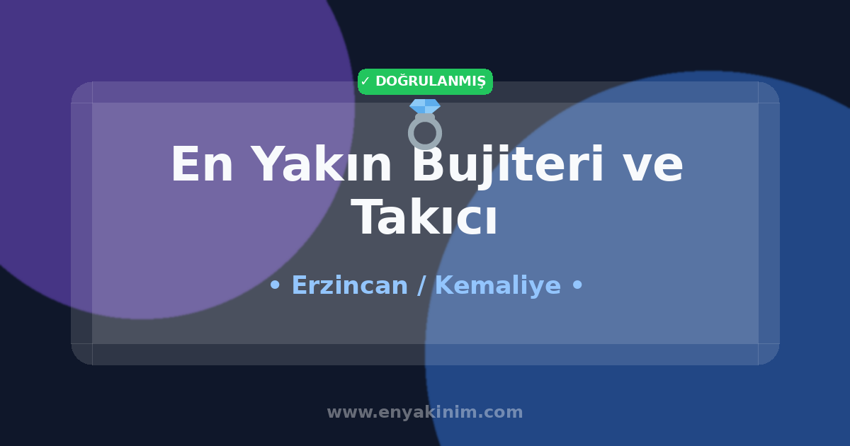 Kemaliye Bujiteri ve Takıcı 💍| Kemaliye En Yakın Bujiteri ve Takıcı | EnYakinim.com