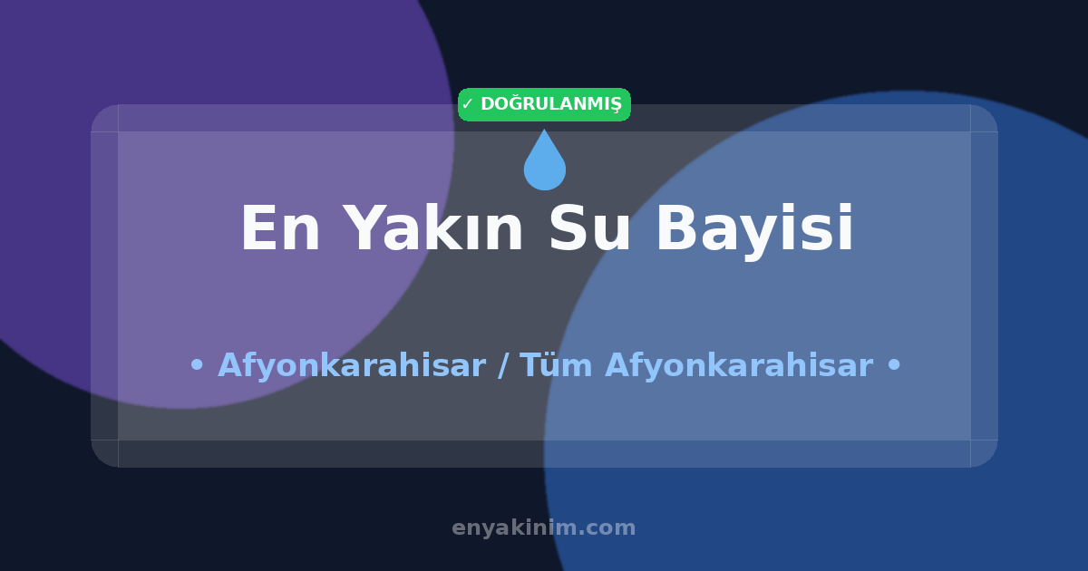 Afyonkarahisar Su Bayisi 💧| Afyonkarahisar En Yakın Su Bayisi | EnYakinim.com
