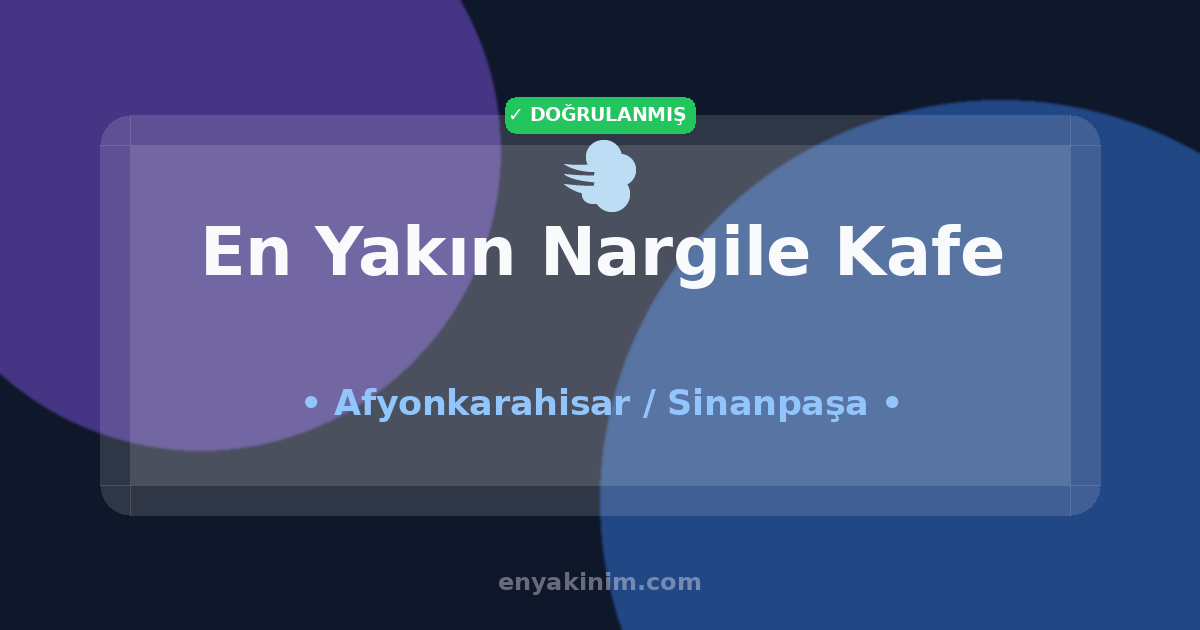 Sinanpaşa Nargile Kafe 💨| Sinanpaşa En Yakın Nargile Kafe | EnYakinim.com