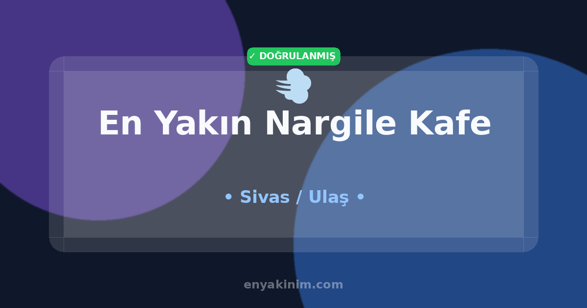Ulaş Nargile Kafe 💨| Ulaş En Yakın Nargile Kafe | EnYakinim.com
