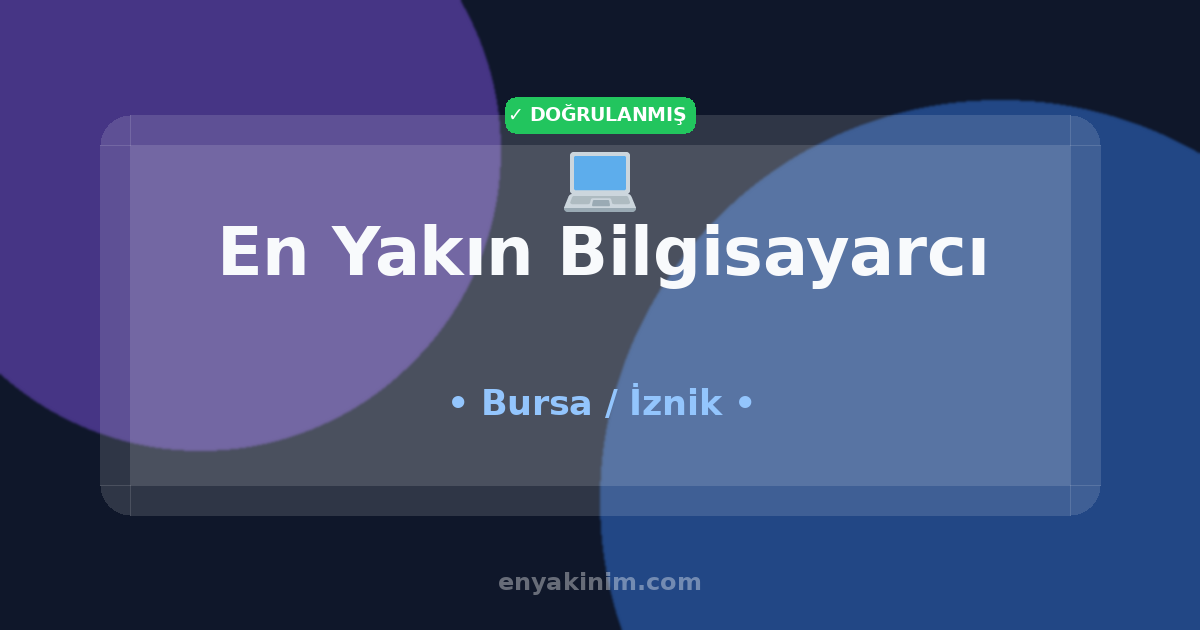 İznik Bilgisayarcı 💻| İznik En Yakın Bilgisayarcı | EnYakinim.com