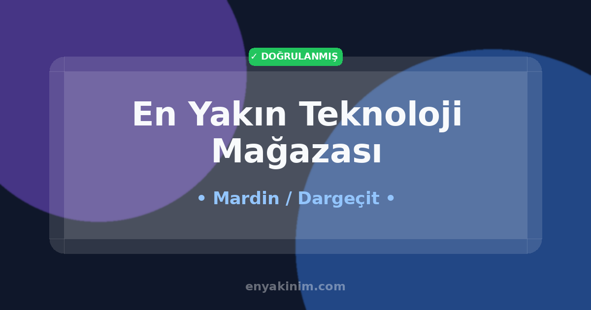 Dargeçit Teknoloji Mağazası 💻| Dargeçit En Yakın Teknoloji Mağazası | EnYakinim.com