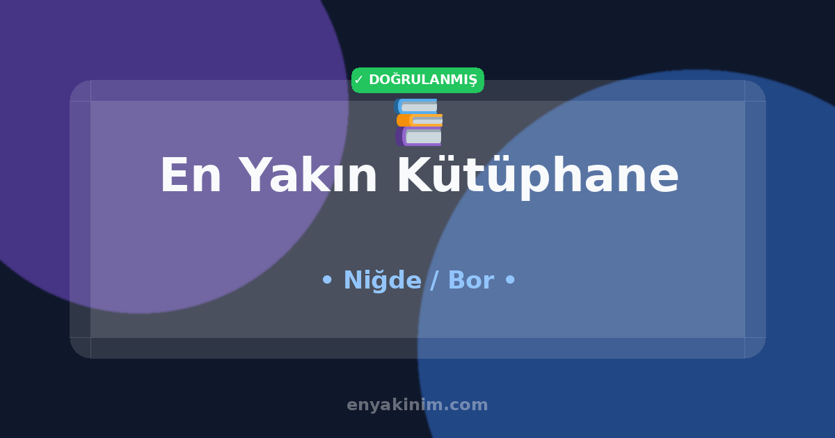 Bor Kütüphane 📚| Bor En Yakın Kütüphane | EnYakinim.com