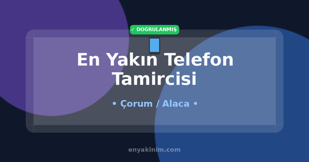 Alaca Telefon Tamircisi 📱| Alaca En Yakın Telefon Tamircisi | EnYakinim.com