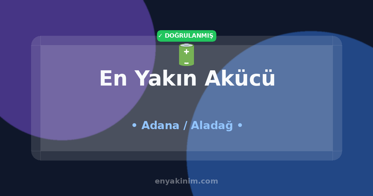 Aladağ Akücü 🔋| Aladağ En Yakın Akücü | EnYakinim.com