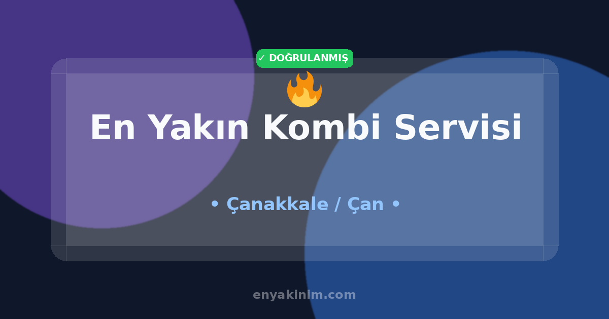 Çan Kombi Servisi 🔥| Çan En Yakın Kombi Servisi | EnYakinim.com
