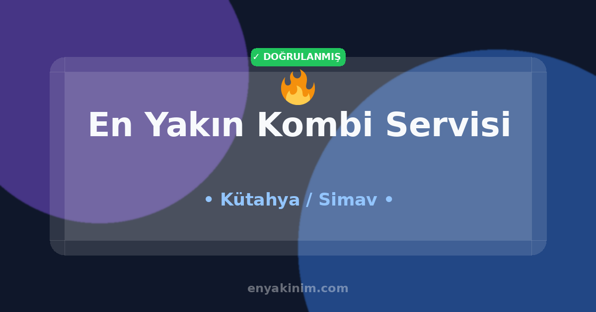 Simav Kombi Servisi 🔥| Simav En Yakın Kombi Servisi | EnYakinim.com