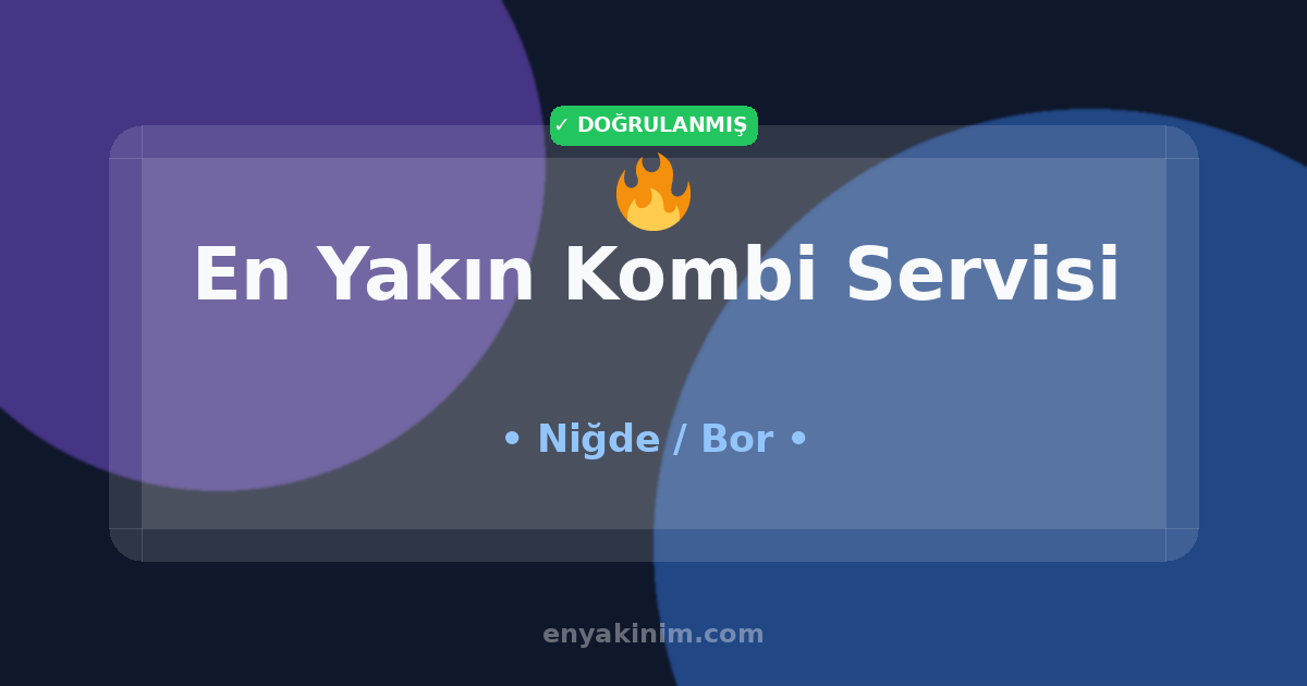 Bor Kombi Servisi 🔥| Bor En Yakın Kombi Servisi | EnYakinim.com