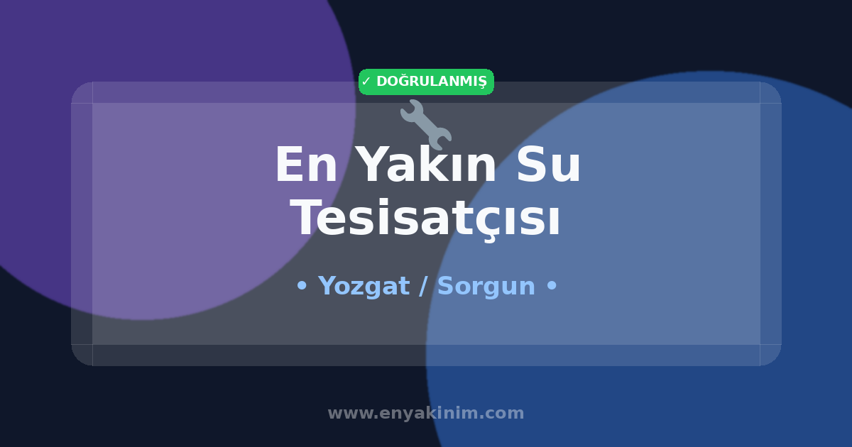 Sorgun Su Tesisatçısı 🔧| Sorgun En Yakın Su Tesisatçısı | EnYakinim.com