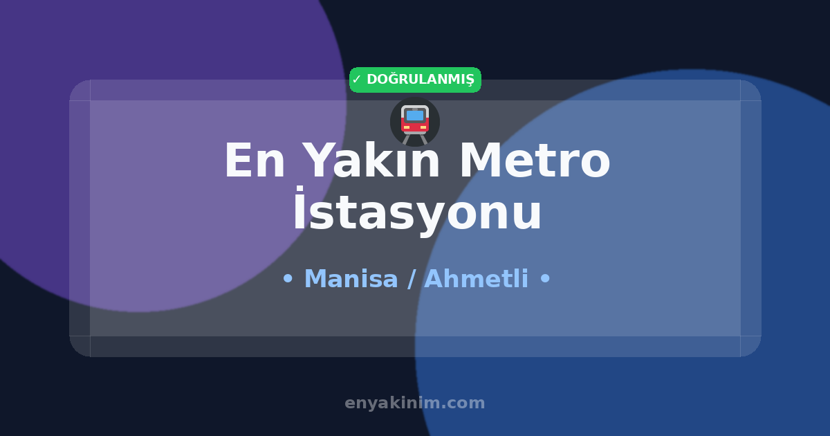 Ahmetli Metro İstasyonu 🚇| Ahmetli En Yakın Metro İstasyonu | EnYakinim.com