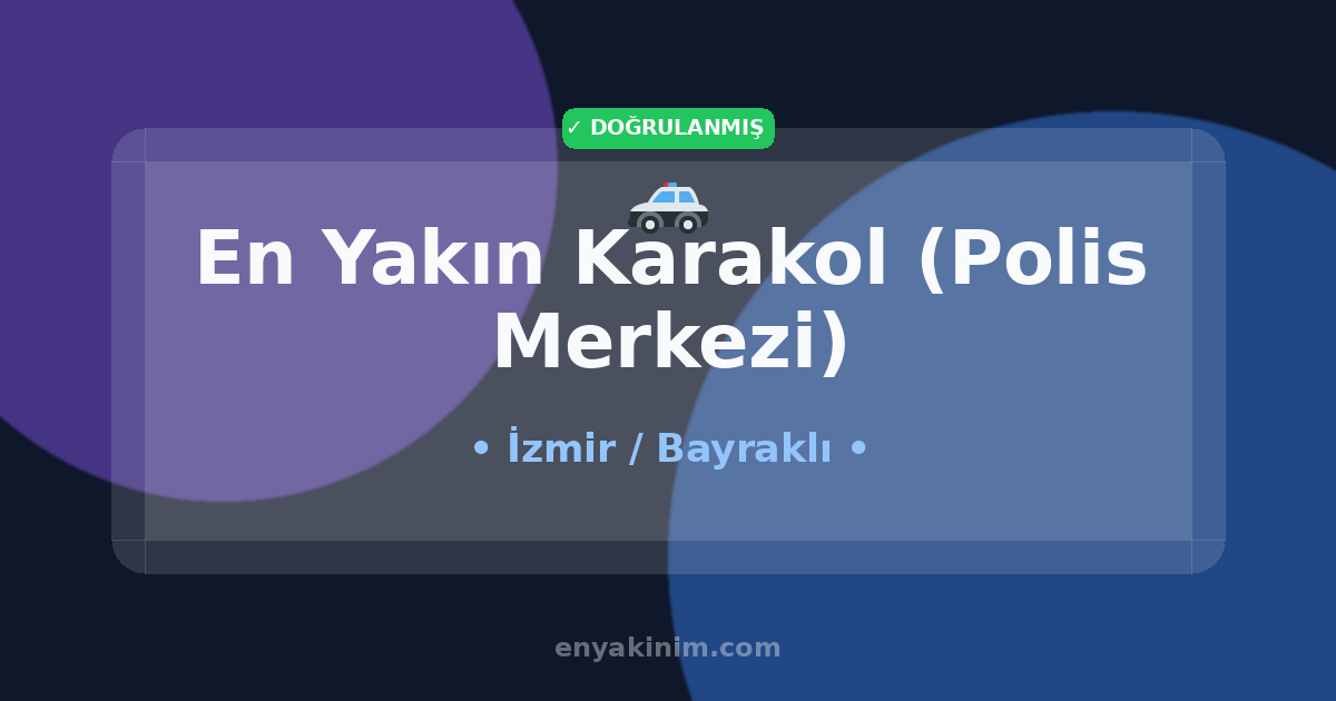 Bayraklı Karakol (Polis Merkezi) 🚓| Bayraklı En Yakın Karakol (Polis Merkezi) | EnYakinim.com