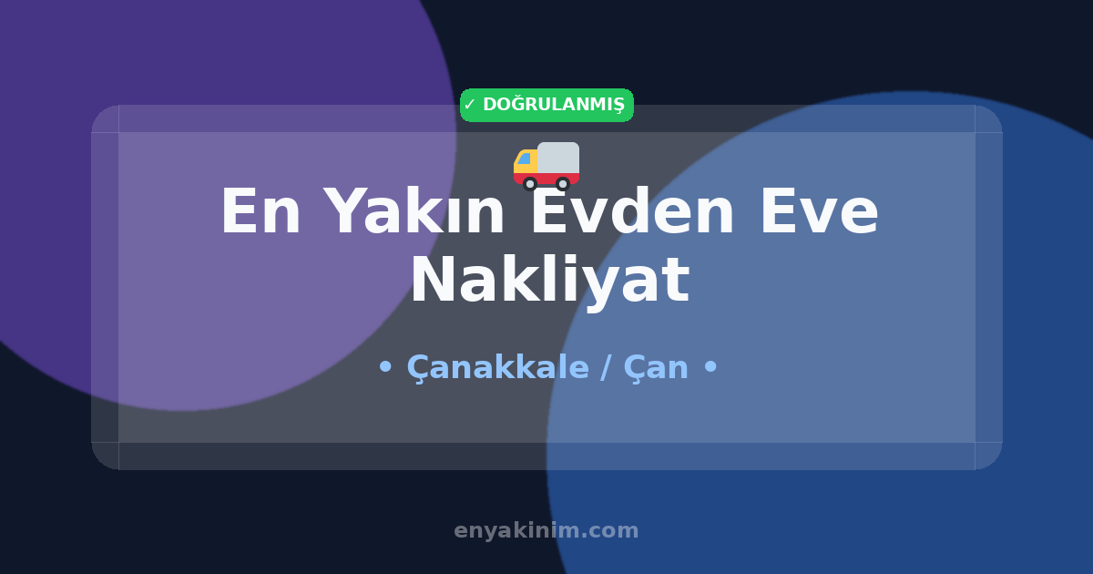 Çan Evden Eve Nakliyat 🚚| Çan En Yakın Evden Eve Nakliyat | EnYakinim.com