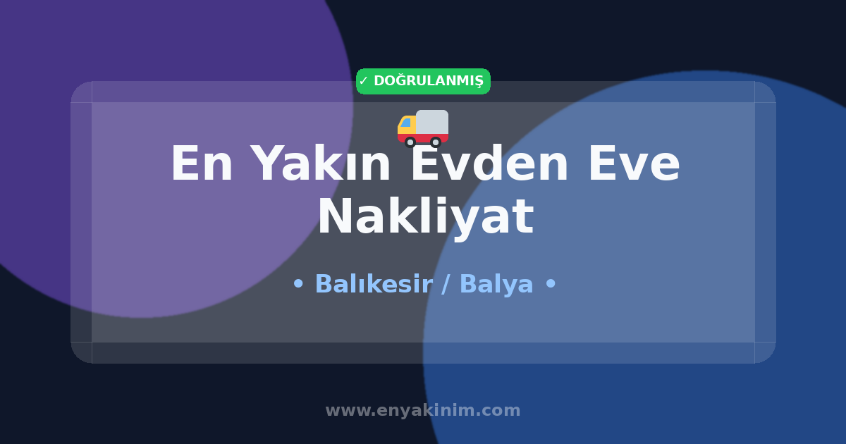 Balya Evden Eve Nakliyat 🚚| Balya En Yakın Evden Eve Nakliyat | EnYakinim.com