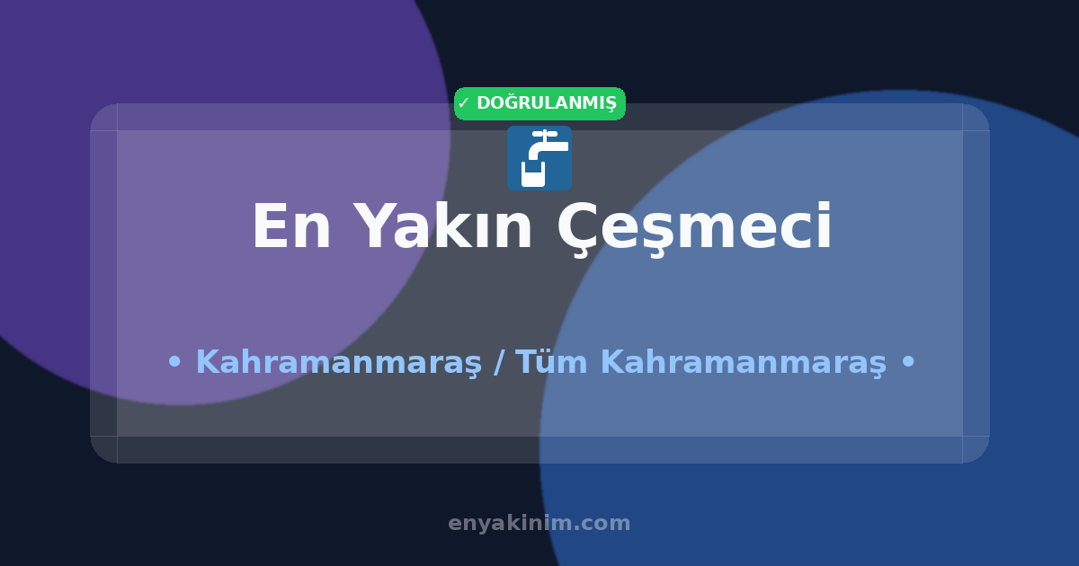 Kahramanmaraş Çeşmeci 🚰| Kahramanmaraş En Yakın Çeşmeci | EnYakinim.com