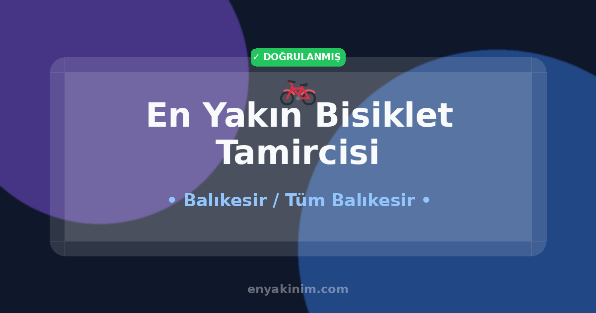 Balıkesir Bisiklet Tamircisi 🚲| Balıkesir En Yakın Bisiklet Tamircisi | EnYakinim.com