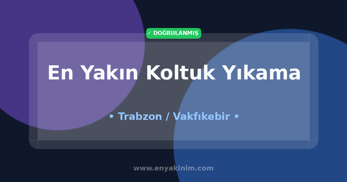 Vakfıkebir Koltuk Yıkama 🛋️| Vakfıkebir En Yakın Koltuk Yıkama | EnYakinim.com