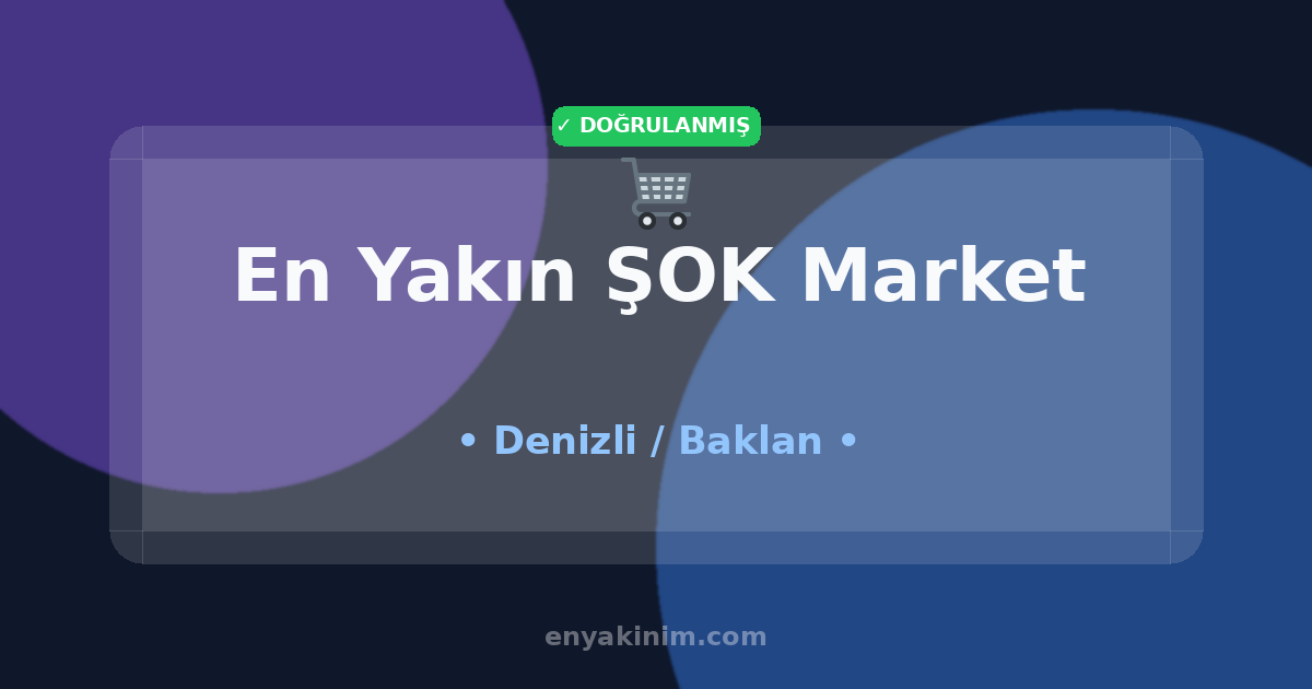 Baklan ŞOK Market 🛒| Baklan En Yakın ŞOK Market | EnYakinim.com