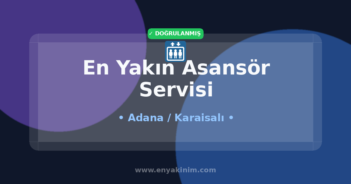 Karaisalı Asansör Servisi 🛗| Karaisalı En Yakın Asansör Servisi | EnYakinim.com