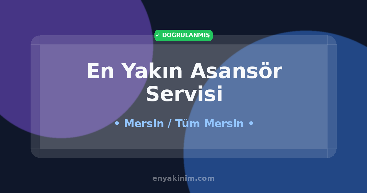 Mersin Asansör Servisi 🛗| Mersin En Yakın Asansör Servisi | EnYakinim.com