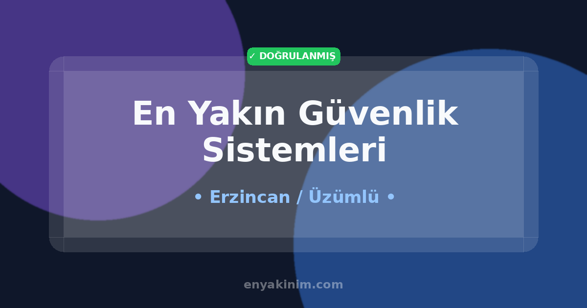 Üzümlü Güvenlik Sistemleri 🛡️| Üzümlü En Yakın Güvenlik Sistemleri | EnYakinim.com