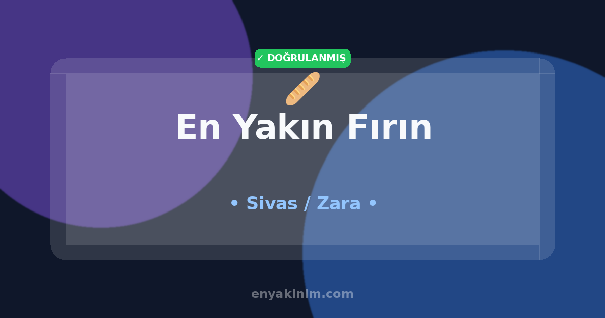 Zara Fırın 🥖| Zara En Yakın Fırın | EnYakinim.com