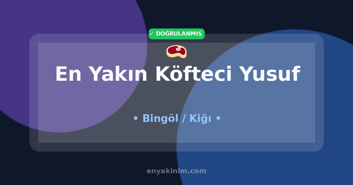 Kiğı Köfteci Yusuf 🥩| Kiğı En Yakın Köfteci Yusuf | EnYakinim.com