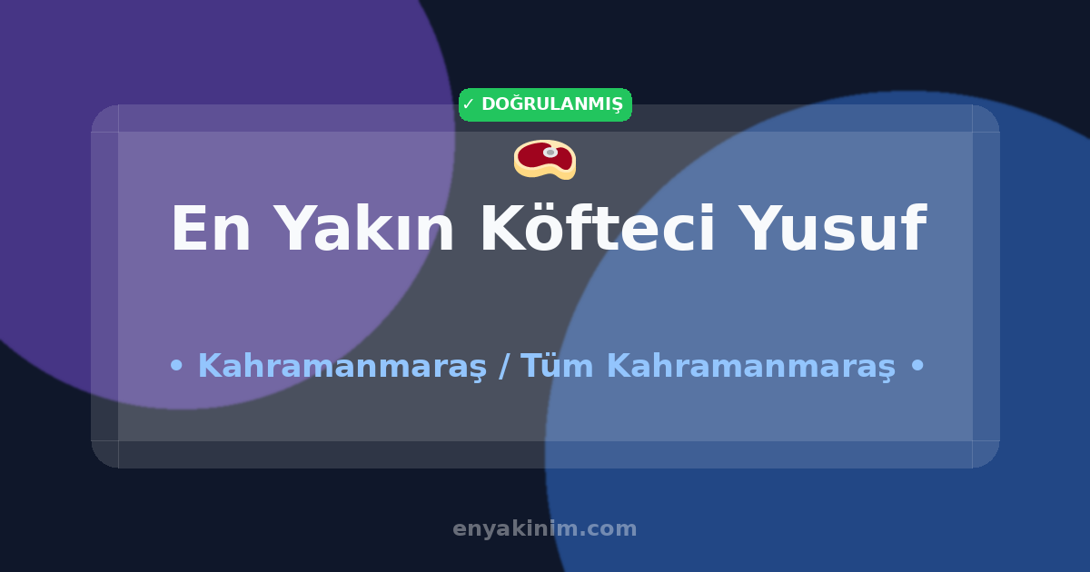 Kahramanmaraş Köfteci Yusuf 🥩| Kahramanmaraş En Yakın Köfteci Yusuf | EnYakinim.com