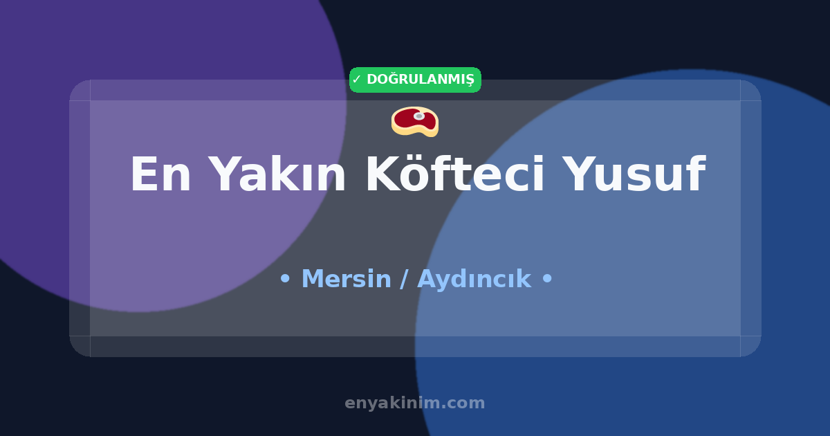 Aydıncık Köfteci Yusuf 🥩| Aydıncık En Yakın Köfteci Yusuf | EnYakinim.com