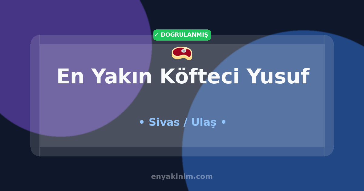Ulaş Köfteci Yusuf 🥩| Ulaş En Yakın Köfteci Yusuf | EnYakinim.com