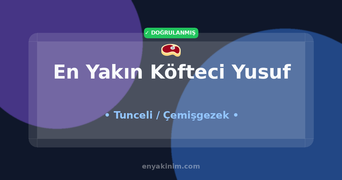 Çemişgezek Köfteci Yusuf 🥩| Çemişgezek En Yakın Köfteci Yusuf | EnYakinim.com