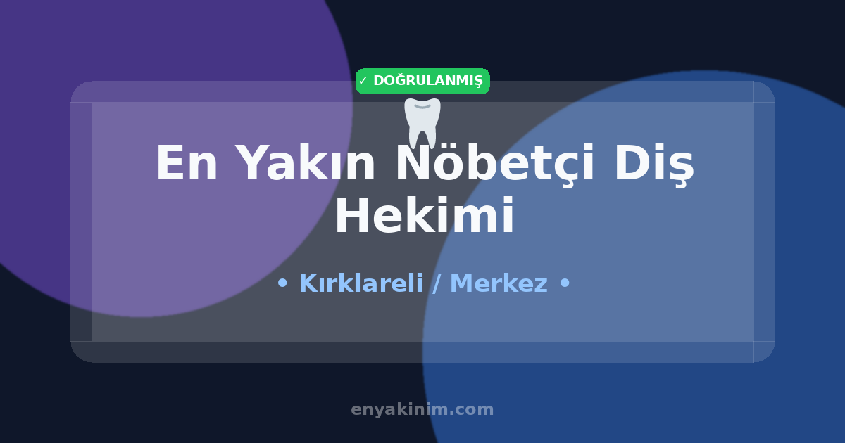 Merkez Nöbetçi Diş Hekimi 🦷| Merkez En Yakın Nöbetçi Diş Hekimi | EnYakinim.com