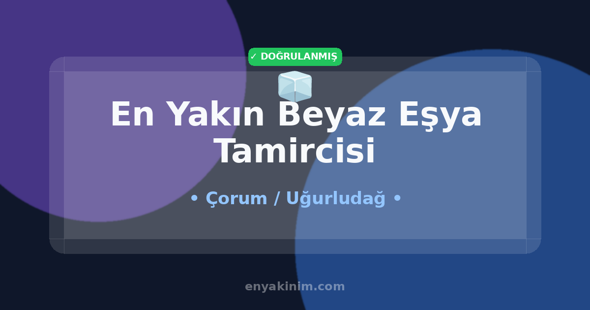 Uğurludağ Beyaz Eşya Tamircisi 🧊| Uğurludağ En Yakın Beyaz Eşya Tamircisi | EnYakinim.com