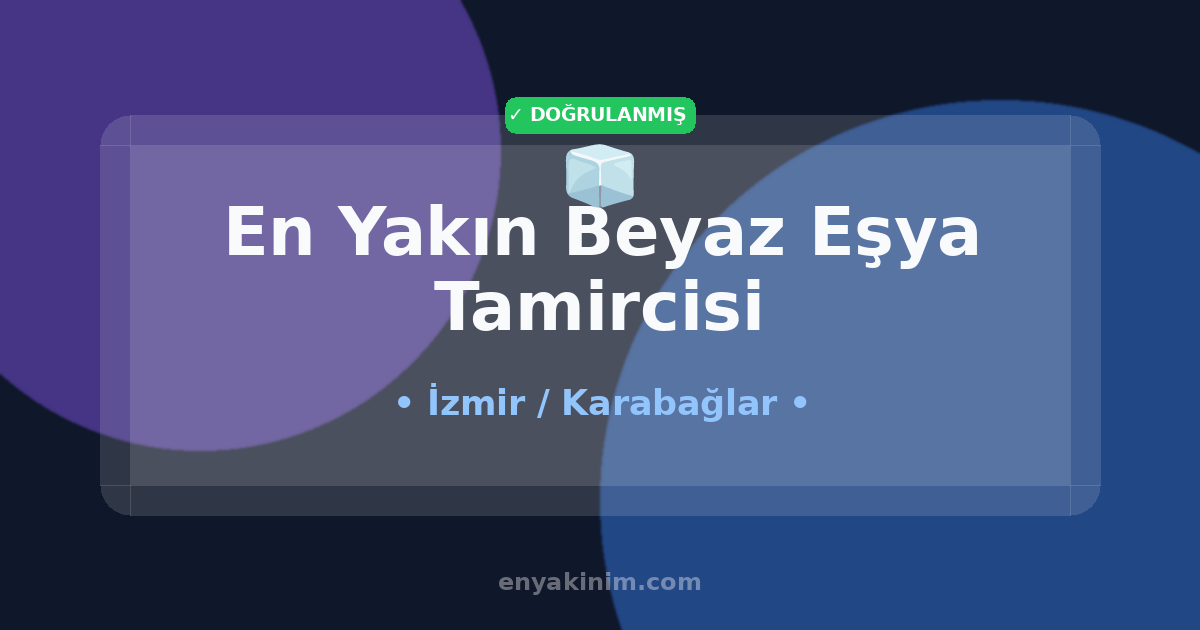 Karabağlar Beyaz Eşya Tamircisi 🧊| Karabağlar En Yakın Beyaz Eşya Tamircisi | EnYakinim.com