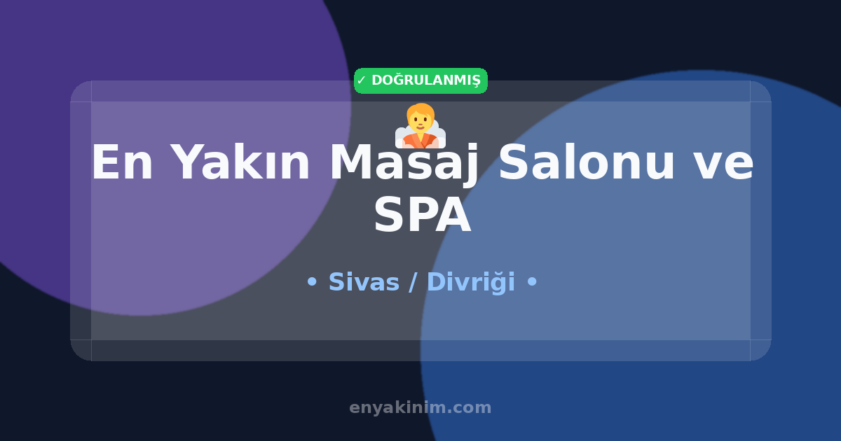 Divriği Masaj Salonu ve SPA 🧖| Divriği En Yakın Masaj Salonu ve SPA | EnYakinim.com
