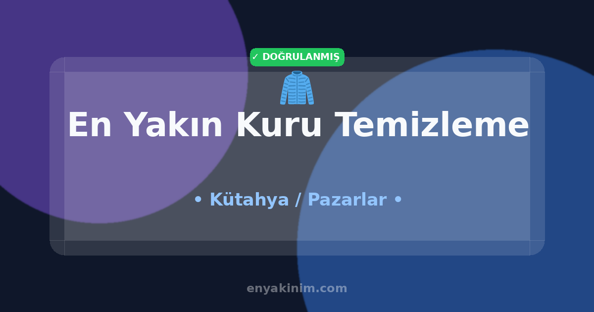 Pazarlar Kuru Temizleme 🧥| Pazarlar En Yakın Kuru Temizleme | EnYakinim.com